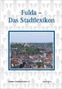 Fuldaer Geschichtsverein: Fulda - Das Stadtlexikon