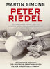 Peter Riedel. Zehn bewegte Jahre ab 1937 aus dem Leben der Fliegerlegende