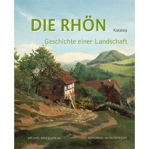 Die Rhön - Geschichte einer Landschaft, Katalog