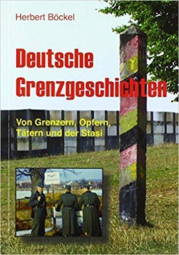 Böckel: Deutsche Grenzgeschichten. Von Grenzern, Opfern, Tätern und der Stasi