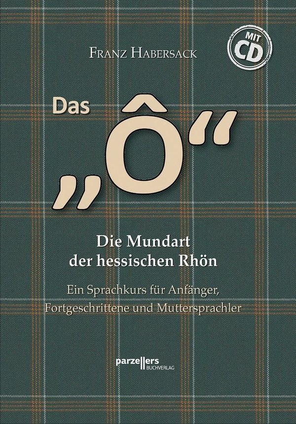 Franz Habersack: Das "Ô" Die Mundart der hessischen Rhön, inkl. CD