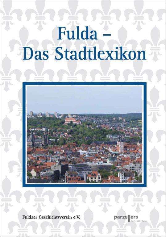 Fuldaer Geschichtsverein: Fulda - Das Stadtlexikon - leider vergriffen