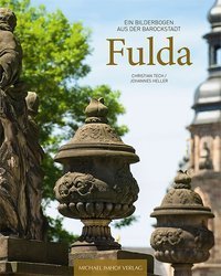 Fulda - Ein Bilderbogen aus der Barockstadt - A Photo Portrait of the Baroque City