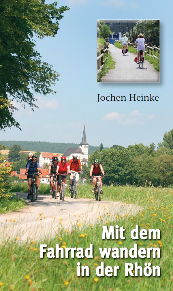 Jochen Heinke: Mit dem Fahrrad wandern in  der Rhön