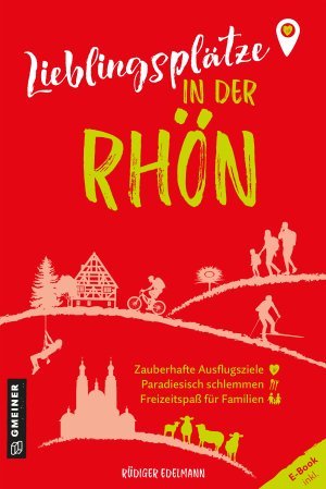 Lieblingsplätze in der Rhön                                               ( Aktual. Neuausgabe 2024)